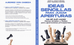 LIBRO: IDEAS SENCILLAS PARA JUGAR APERTURAS EN AJEDREZ: Planes simples y fáciles para ajedrecistas principiantes